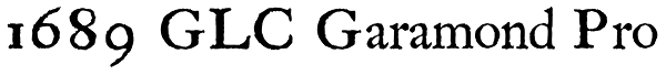 1689 GLC Garamond Pro