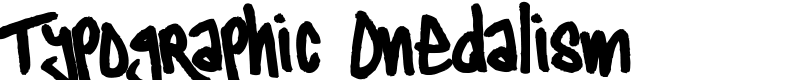 Typographic Onedalism