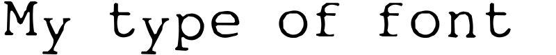 My type of font