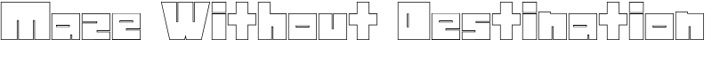 Maze Without Destination