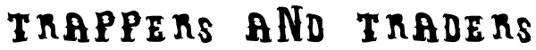 Trappers And Traders