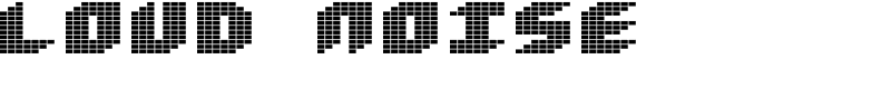 Loud Noise