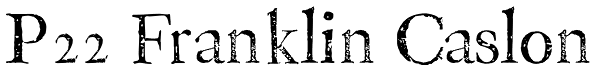 P22 Franklin Caslon