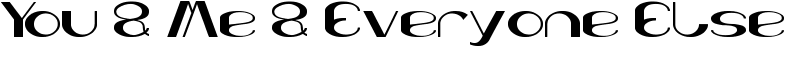 You & Me & Everyone Else