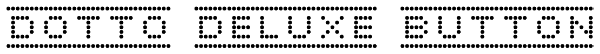Dotto Deluxe Button