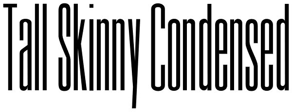 Tall Skinny Condensed