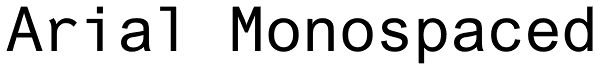 Arial Monospaced