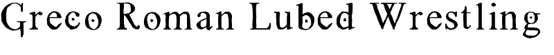 Greco Roman Lubed Wrestling
