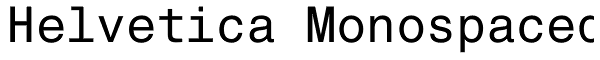 Helvetica Monospaced