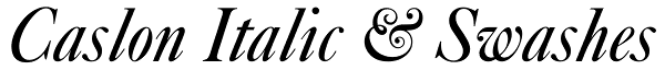 Caslon Italic & Swashes