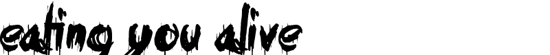 Eating You Alive
