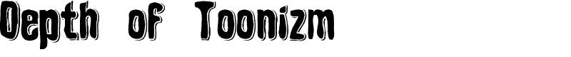 Depth of Toonizm