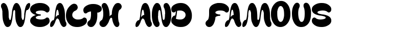 Wealth and Famous