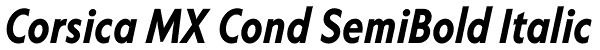 Corsica MX Cond SemiBold Italic Font