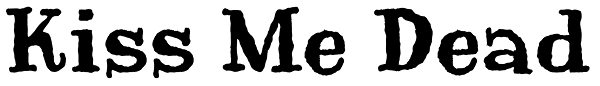 Kiss Me Dead Font