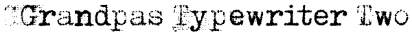 Grandpas Typewriter Two Font