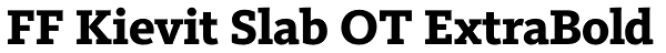 FF Kievit Slab OT ExtraBold Font