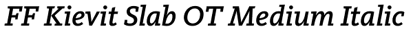 FF Kievit Slab OT Medium Italic Font