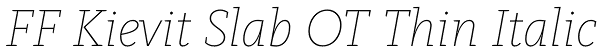 FF Kievit Slab OT Thin Italic Font