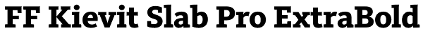 FF Kievit Slab Pro ExtraBold Font