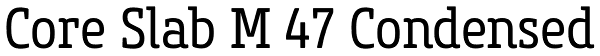 Core Slab M 47 Condensed Font