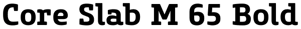 Core Slab M 65 Bold Font