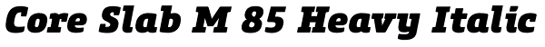 Core Slab M 85 Heavy Italic Font