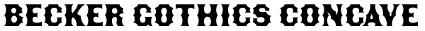 Becker Gothics Concave Font