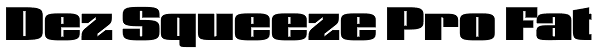 Dez Squeeze Pro Fat Font