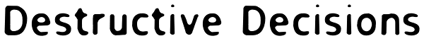 Destructive Decisions Font