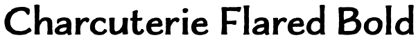 Charcuterie Flared Bold Font