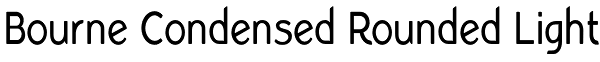 Bourne Condensed Rounded Light Font