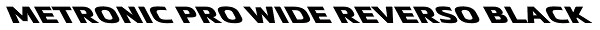 Metronic Pro Wide Reverso Black Font
