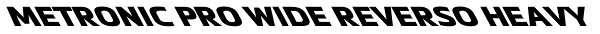 Metronic Pro Wide Reverso Heavy Font