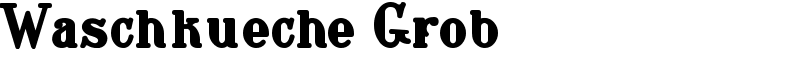 Waschkueche Grob Font