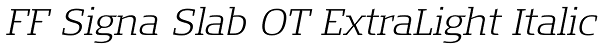 FF Signa Slab OT ExtraLight Italic Font