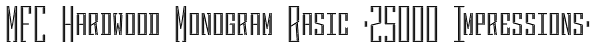 MFC Hardwood Monogram Basic (25000 Impressions) Font
