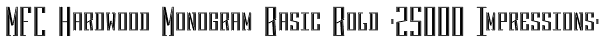 MFC Hardwood Monogram Basic Bold (25000 Impressions) Font