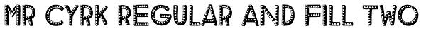 Mr Cyrk Regular And Fill Two Font