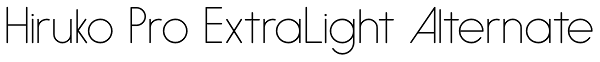 Hiruko Pro ExtraLight Alternate Font