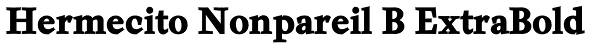 Hermecito Nonpareil B ExtraBold Font