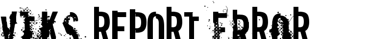 vtks REPORT erRoR Font