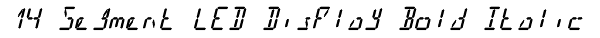 14 Segment LED Display Bold Italic Font