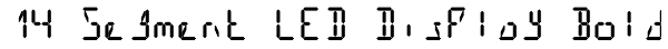 14 Segment LED Display Bold Font