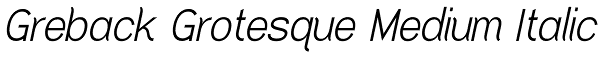 Greback Grotesque Medium Italic Font