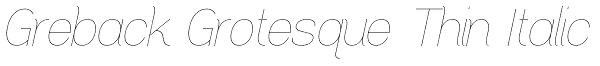 Greback Grotesque Thin Italic Font