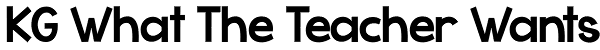 KG What The Teacher Wants Font