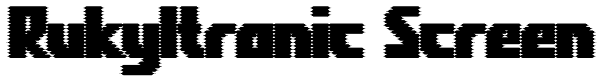 Rukyltronic Screen Font
