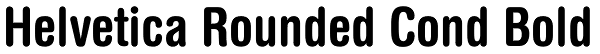 Helvetica Rounded Cond Bold Font