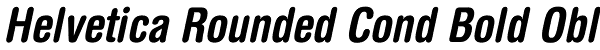 Helvetica Rounded Cond Bold Obl Font